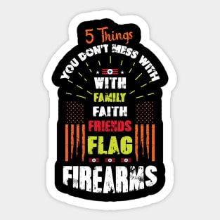 5 Things you don't mess with family, faith, friends, Flag Firearms Sticker